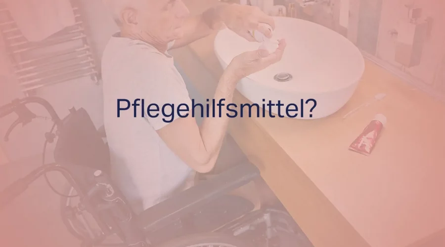Welche Pflegehilfsmittel stehen Ihnen zu und wie beantragen Sie sie richtig?