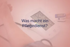 Was macht ein Pflegedienst